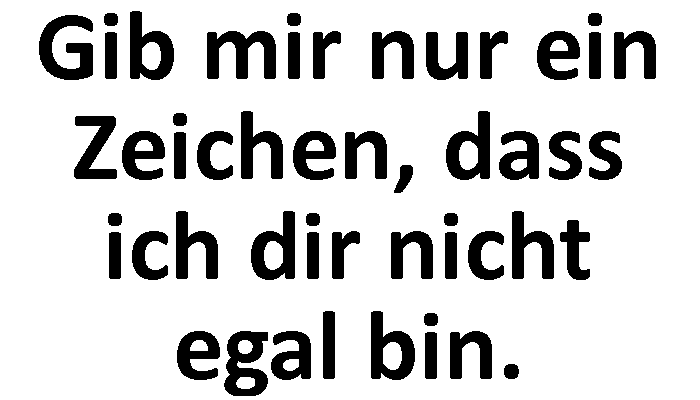 Dir nicht bin wichtig ich 10 Zeichen