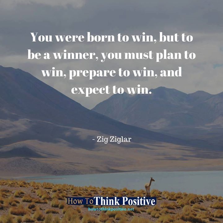 thinkpositive2:  You were born to win, but to be a winner, you must plan to win,