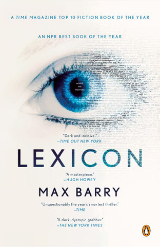 LEXICON by Max Barry Sticks and stones may break my bones, but words will&hellip; kill me. If St