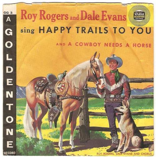 4colorcowboy:Roy Rogers and Dale Evans, “Happy Trails to You” b/w “A Cow