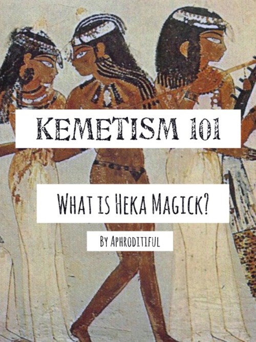 aphroditiful: K E M E T I S M 101  To truly understand Kemetism in an archeological and accurate way