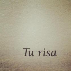 mucho-mas-que-sentimientos:  “Tu risa me