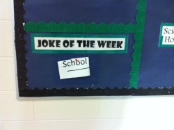 awkwardlysasstastic:  my school’s jokes are actually getting funny 