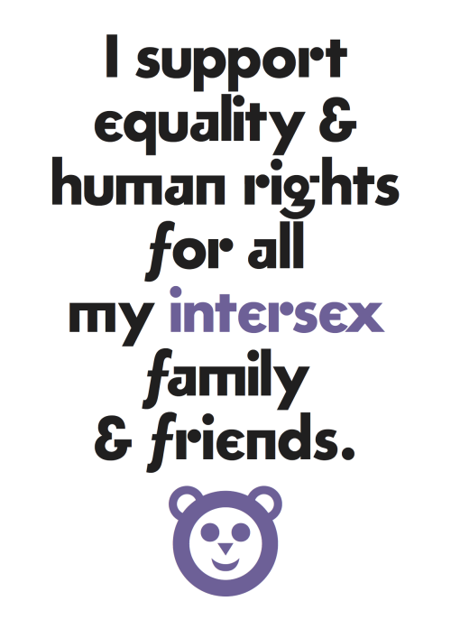 I support equality &amp; human rights for all my intersex family &amp; friends View on our w