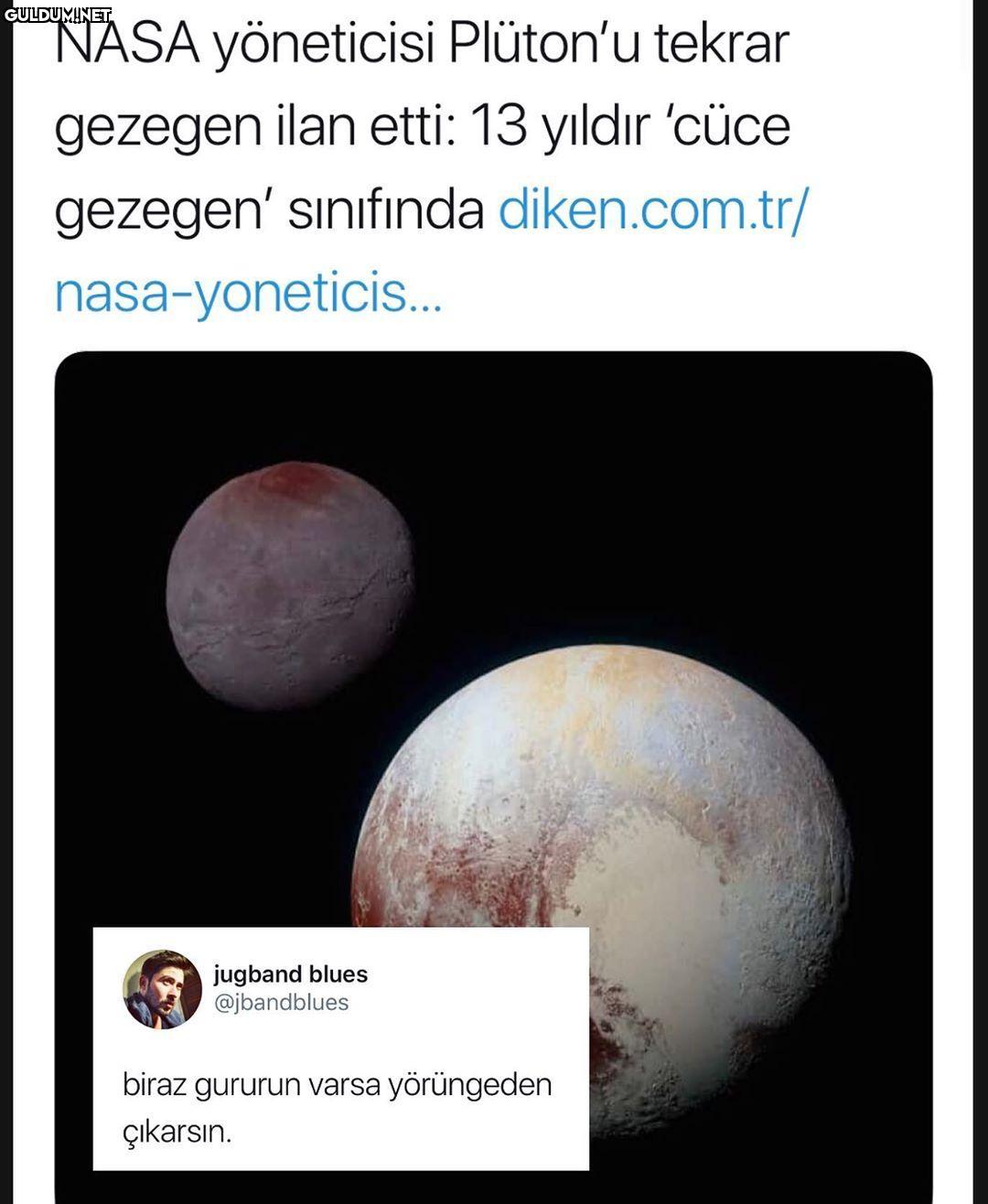 Pluton sende hiç gurur yok...