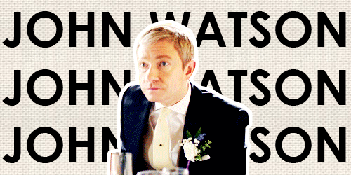 darlingbenny:You. It’s always you. John Watson, you keep me right.