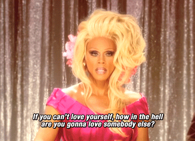 blondebrainpower:  “If you can’t love yourself, how in the hell are you gonna love somebody else?”