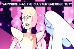 gemcrust: su-shipping-on-crack:  sapphire, has the cluster emerged yet “Bitch do I look dead” Awward glances from everyone present Excuse me, what did y- You heard me.  savage 