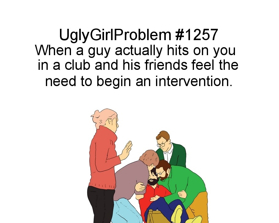 ugly-girl-problems:  By Anon