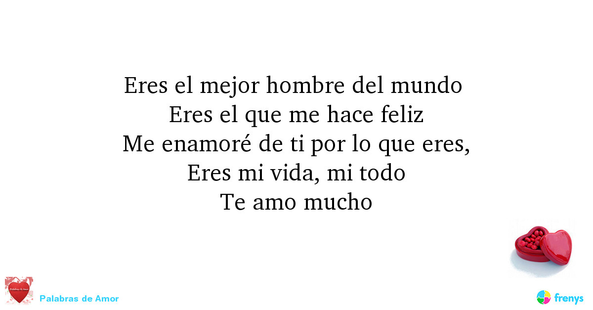 Palabras de Amor: Eres el mejor hombre del mundo Eres el que me...