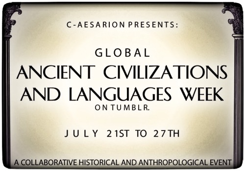 c-aesarion:Welcome to the first Ancient Civilizations and Languages Week on Tumblr! For the full pag