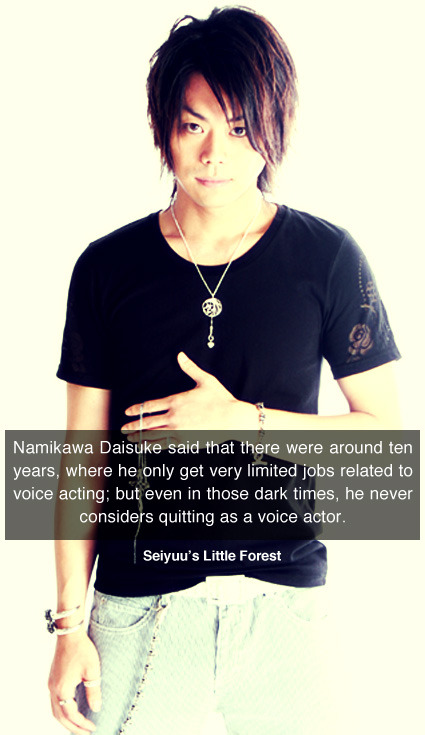 Almost all of the current male seiyuu, need roughly ten years to make their name slightly well known. Veteran seiyuu like Morikawa Toshiyuki used to work every day, even in Christmas and new year, for ten to fifteen years!
Sugiyama Noriaki said that...