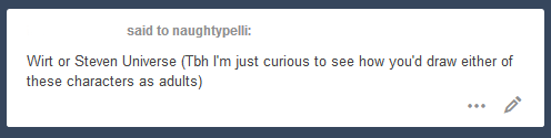 naughtypelli:Adult Wirt is just even taller and lankier. Elongate the boy. Also I honestly couldn’t choose between these two bc I love them both a very lot but for different reasons so