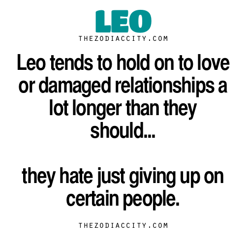 zodiaccity:Zodiac Leo Facts — Leo tends to hold on to love or damaged relationships a lot longer tha