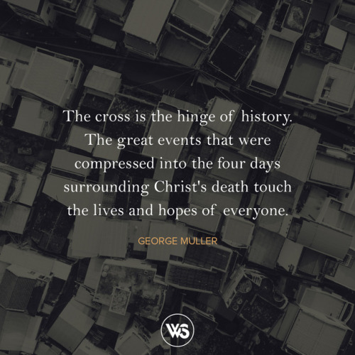 The cross is the hinge of history. The great events that were compressed into the four days surround