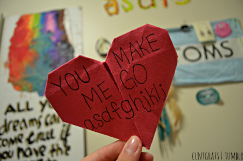 cuntgrats:  you make me go asdfghjkl;  