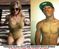 blackownedworld:  davetheparent:  docfev:  I fully endorse this concept and encourage all Married White Women to partake.  Oh boy this pic and caption definitely hits the home front…could be just a matter of time.  It’s sooo hot that young black boys