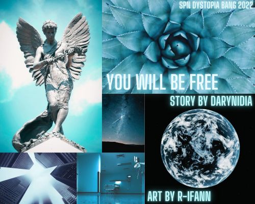 You Will Be FreeAuthor: DarynidiaArtist: R-IfannRating: TeenShips: Background Castiel/Dean Wincheste