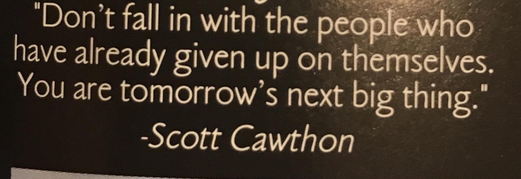 tffab:This was my graduation quote. Scott has been a huge inspiration to me. In both