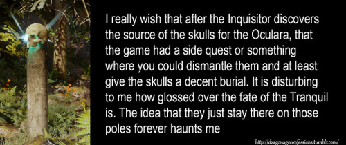 dragonageconfessions: CONFESSION:I really wish that after the Inquisitor discovers the source of the