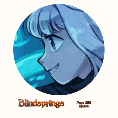 Blindsprings page three hundred and fifty can be read HERE!New to Blindsprings? Start reading HERE!H