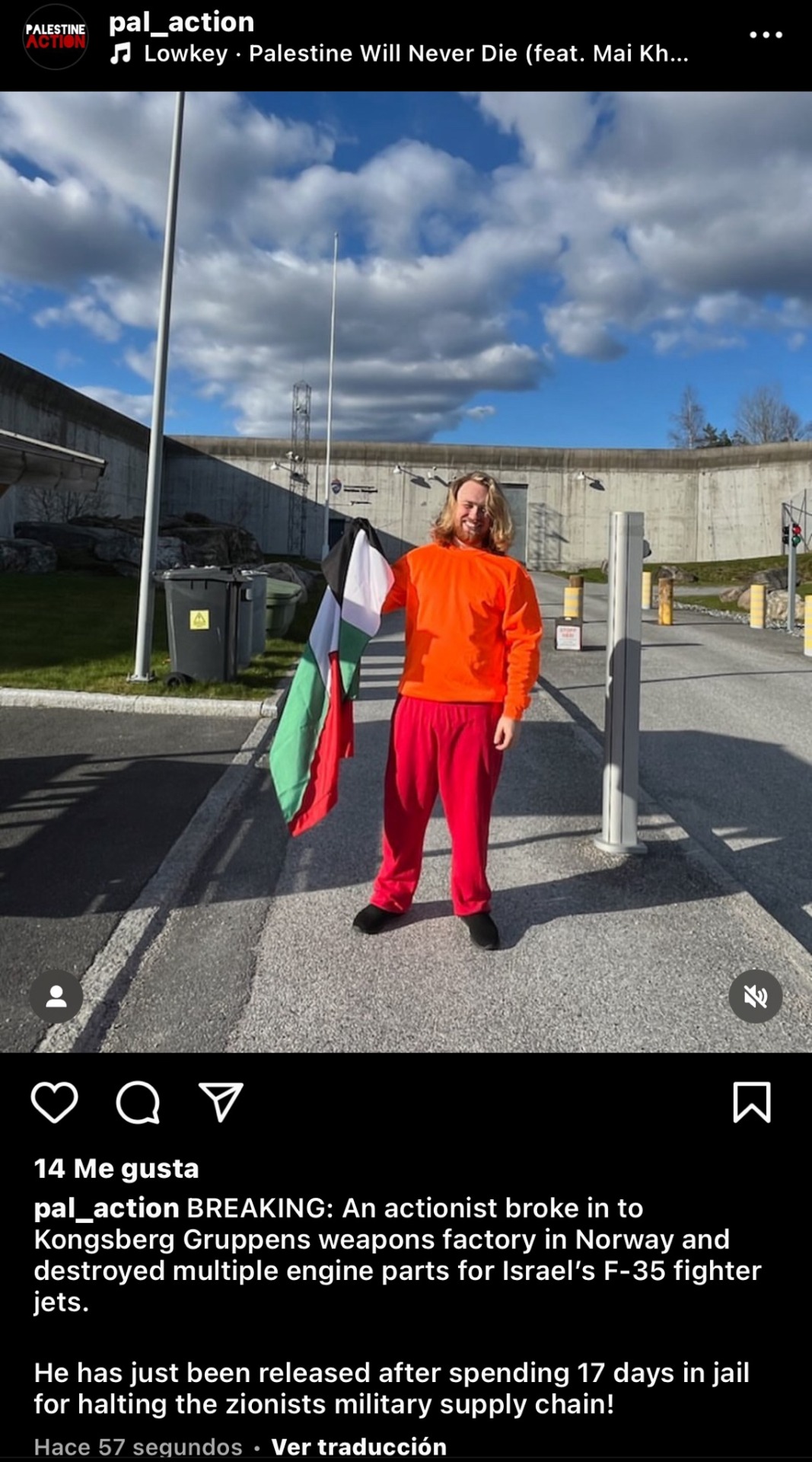 A post by Pal_action; the image shows an activist in all orange clothes, smiling and holding a palestinian flag. The text reads "An actionist broke in to Kongsberg Gruppens weapons factory in Norway and destroyed multiple engine parts for Israel's F-35 fighter jets. He has just been released after spending 17 days in jail for halting the zionists military supply chain!"