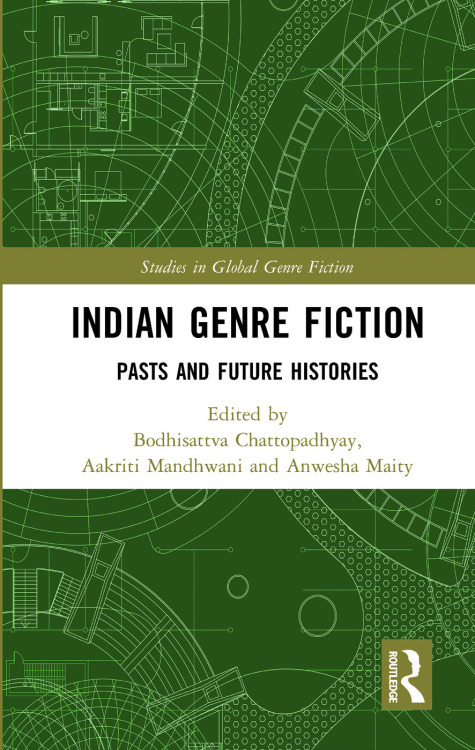 superheroesincolor: Indian Genre Fiction: Pasts and Future Histories (Studies in Global Genre Fictio