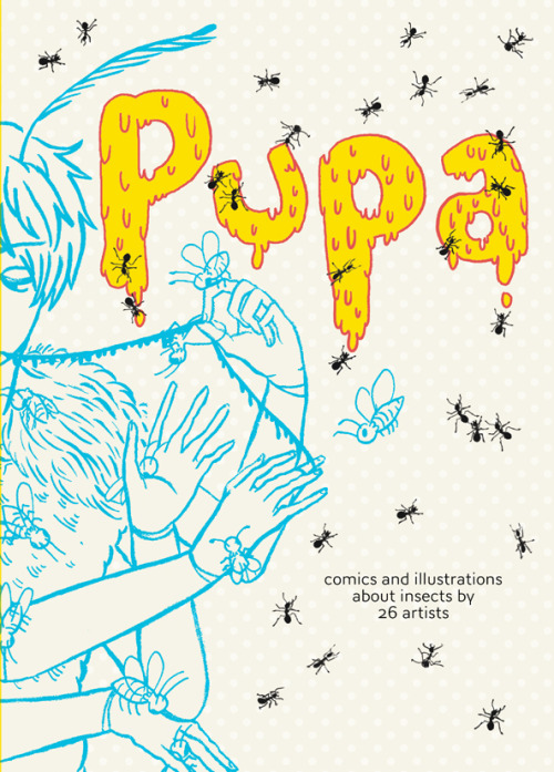 muura:  saicoink:  PUPA PREORDERS START TODAY!PUPA is an anthology with comics and illustrations about insects from 27 artists from around the world. วUS (includes international shipping from Taiwan)Book information:- A6 size- 100 pages B&W- 11