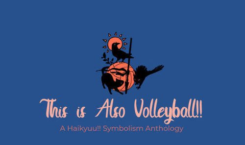 haikyuusymbols:Welcome to “This Is Also Volleyball”, a Haikyuu!! anthology project themed around sym
