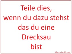 ehehurevicky:  hotwife-anja:  gabigeil45:   geilesandra-fickhurensau:  ori45:  ficksau1:  clausst:  Warum nicht ……. ich bin eine!  na klar gerne doch  und was für eine Drecksau ich bin  ich bin auch eine geile drecksau   bin eine  geile drecksau