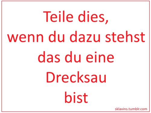 chauffeur48dom: diestuten: dominantersohn: fotzenausbilder:  immerwieder1982:  ficksau1:  clausst:  