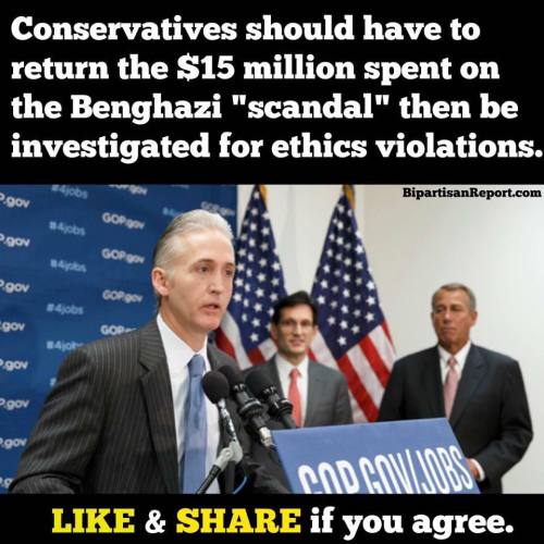 saywhat-politics: Conservatives should have to return the $15 million spent on the Benghazi “s