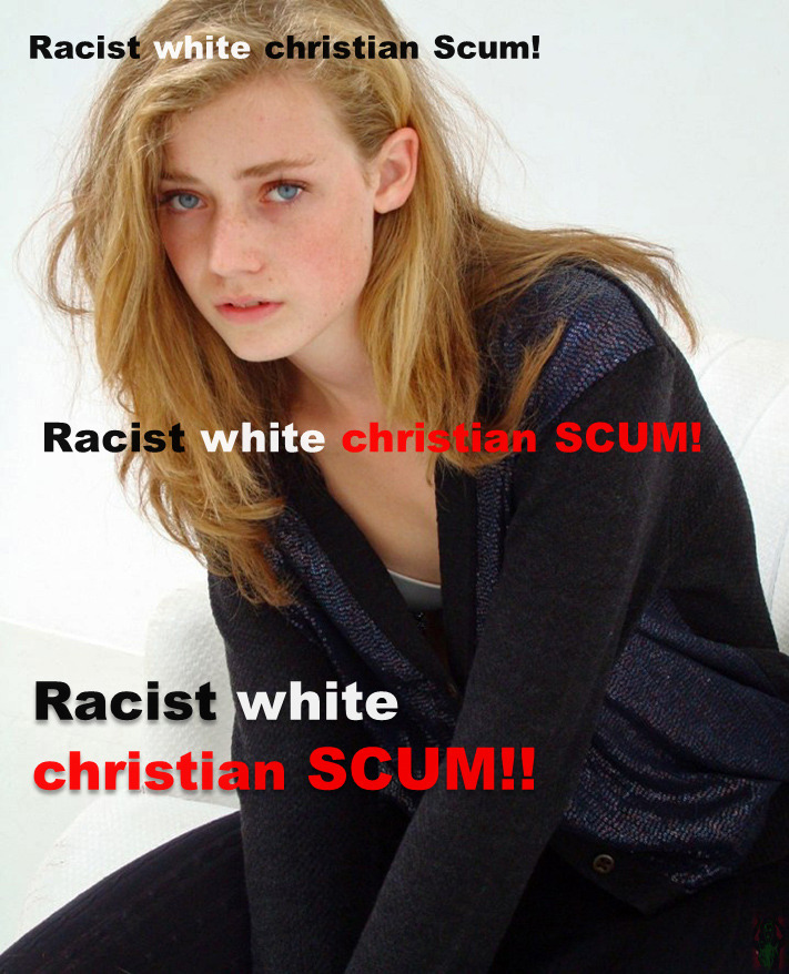 themuslimsarecoming:  RACIST WHITE CHRISTIAN SCUM That’s what Muslims think when