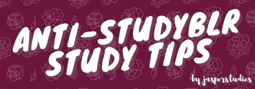 jasperstudies:listen, the studyblr community can be a wonderful place - but there’s this emphasis on