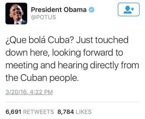 Only Obama! Lol  To many of you, this means nothing. To me it’s everything. I am an American but I was born in Cuba. This is history and I’m part of it. We all are. Not only he is going to Cuba but now he is speaking like us? Lol it feels