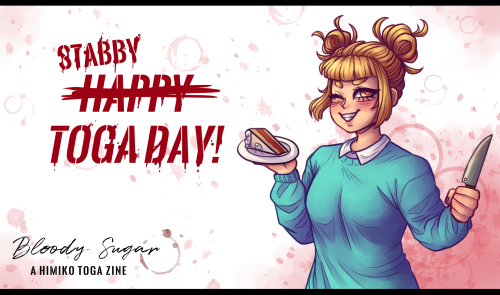 bloodysugarhimikotoga:    Happy Toga Day   Thank you for supporting Bloody Sugar: A Himiko Toga Zine