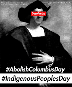 thinkmexican:  #AbolishColumbusDay via decolonizingmedia