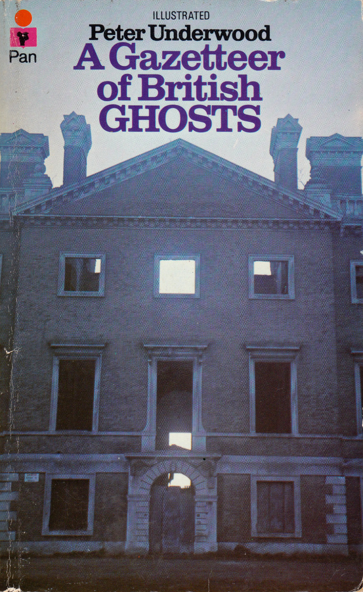 A Gazeteer Of British Ghosts, by Peter Underwood (Pan, 1971).From a second-hand book