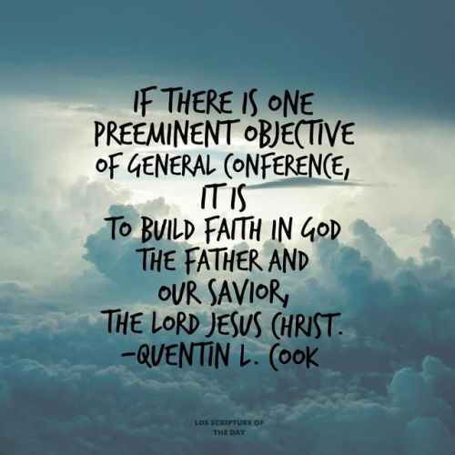 If there is one preeminent objective of general conference, it is to build faith in God the Father a