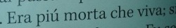 misento-sola:  misento-sola:  “Ero più morta che viva.” 