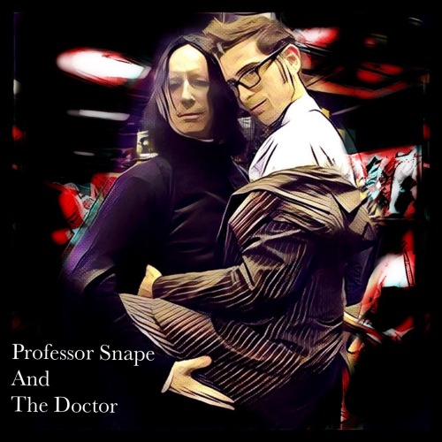 Snape: After all this time&hellip; The Doctor: &hellip;always