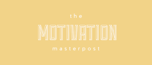 educatier: Masterpost 4 out of 50: The Motivation  Self-Discipline Masterpost  It’s better to work 