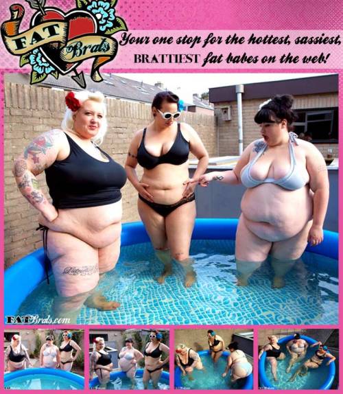 fatbrats:  You like a fat girl in a bikini? What about three fat girls in bikinis having fun in a ti
