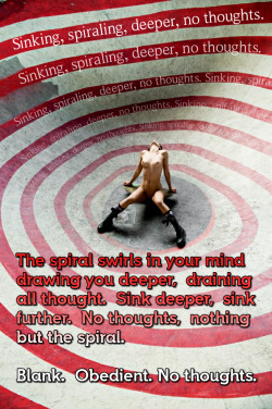 slut-for-sissies:  You can’t look away,  stare into the spiral.  Sink deeper.  No thoughts.  Mind Blank.   Caught in the spiral,  falling downward.  No thoughts,  only obedience @pearlqueensposts 