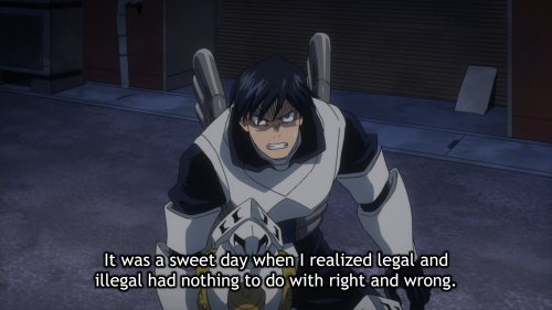 wrongmha:Iida: It was a sweet day when I realized legal and illegal had nothing to do with right and