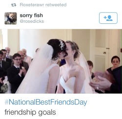 weddingsroseweddings:  wow what’s better than this just gals being pals 