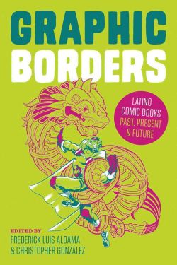 superheroesincolor:    Graphic Borders: Latino Comic Books Past, Present, and Future   (2016) “From the influential work of Los Bros Hernandez in Love &amp; Rockets, to comic strips and political cartoons, to traditional superheroes made nontraditional