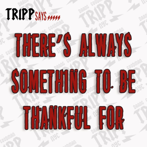 There’s always something to be thankful for.