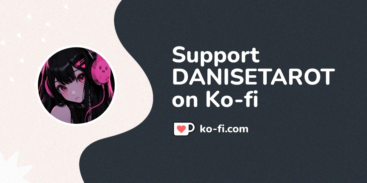 Support DANISETAROT on Ko-fi! β€οΈ. ko-fi.com/danisetarot
