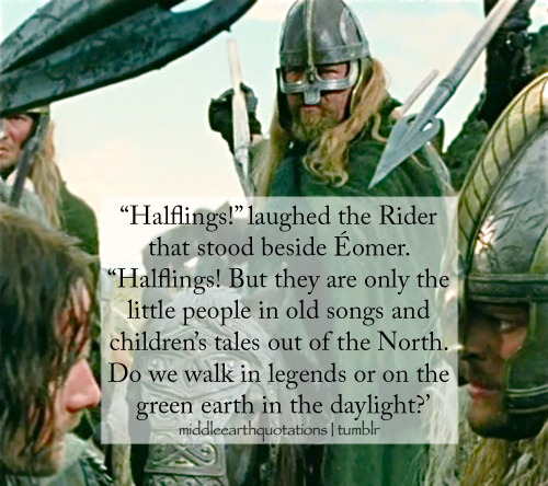  ‘A man may do both,’ said Aragorn. ‘For not we but those who come after will make the legends of 